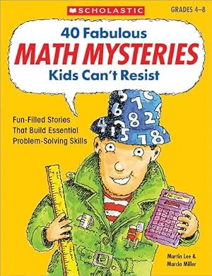 Book cover 40 Fabulous Math Mysteries Kids Can't Resist (Grades 4-8)