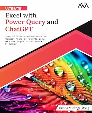 Book cover Ultimate Excel with Power Query and ChatGPT: Master MS Excel's Dynamic Lookup Functions, Generative AI, and Power Query to Navigate Data, Solve ... Automation — Excel & Power Platform)
