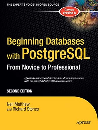 Beginning Databases with PostgreSQL: From Novice to Professional (Beginning From Novice to Professional) (Volume 0)