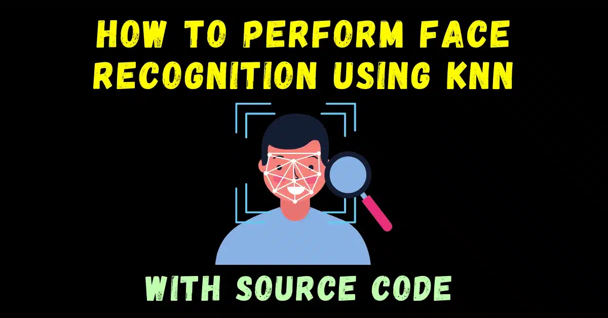 How to perform Face Recognition using KNN