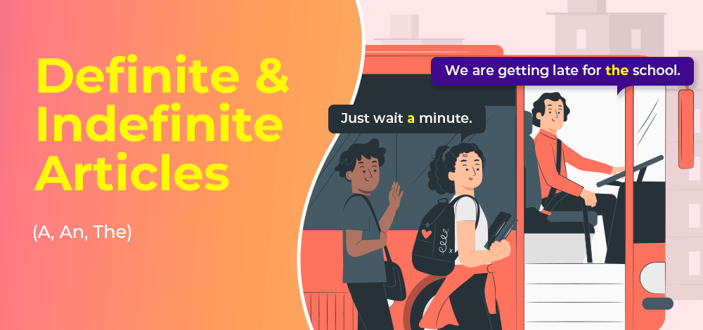 Definite and Indefinite Articles ( A, An, The)