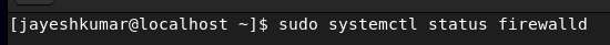 command to check the running status of our Firewalld services.