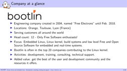Company at a glance
▶Engineering company created in 2004, named ”Free Electrons” until Feb. 2018.
▶Locations: Orange, Toulous