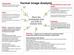 Form – “Setting in Scene” - imagine you
are trying to explain the work to someone over
the telephone so they can picture it