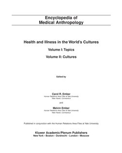Encyclopedia of
Medical Anthropology
Health and Illness in the World’s Cultures
Volume I: Topics
Volume II: Cultures
Edited