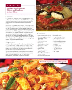 8
Main Dish: Rigatoni with Basil and Gorgonzola
Eggplant Involtini with
Ricotta and Scallions
Involtini di Melazane
a p p e