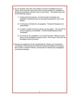 6
8. Do not schedule more than one minister at a time to candidate to be your
pastor. Some churches have tried to li