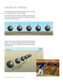4 Animation Physics — Timing and Spacing
► The simplest type of motion is uniform motion; a bowling
ball rolling on the fl oo