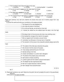 - 7 -
_____ 7. The hunchback had to bear the jeers of the class.
a. attention
b. curiosity
c. mocking laughter
d