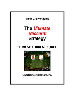 Martin J. Silverthorne
The Ultimate
Baccarat
Strategy
“Turn $100 Into $100,000”
Silverthorne Publicatio