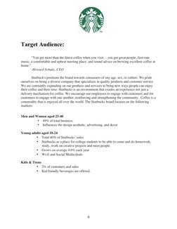 6
Target Audience:
"You get more than the finest coffee when you visit… you get great people, first-