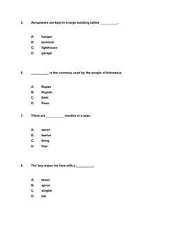 5.
Aeroplanes are kept in a large building called __________.
A.
hangar
B.
terminal
C.
lighthouse
D.
garage
6.
__________ is