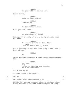 TERESA
I'm gon' call you by your name.
Little shrugs.
TERESA
Where you live, Chiron?
LITTLE
Liberty City.
TERESA
You live