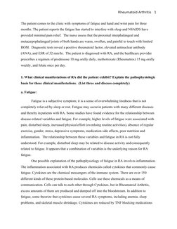 Rheumatoid Arthritis 1
The patient comes to the clinic with symptoms of fatigue and hand and wrist pain for three
months.