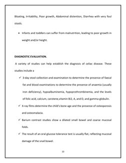 10
Bloating, Irritability, Poor growth, Abdominal distention, Diarrhea with very foul
stools.
Infants and toddlers