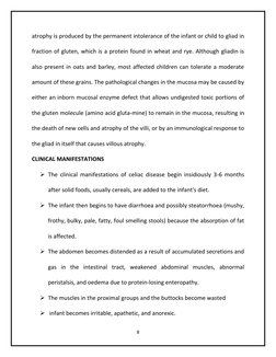 8
atrophy is produced by the permanent intolerance of the infant or child to gliad in
fraction of gluten, which is a