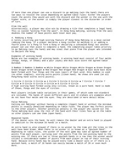 If more than one player can use a discard to go mahjong (win the hand) there are
two ways to resolve the issue depending on