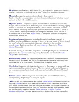 Head. Congestive headaches, with flushed face ; worse from hot atmosphere ; thundery
weather ; excitement ; travelling in bu