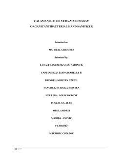 CALAMANSI-ALOE VERA-MALUNGGAY
ORGANICANTIBACTERIAL HAND SANITIZER
Submitted to:
MS. WELLA BRIONES
Submitted by:
LUNA, FRANCZE