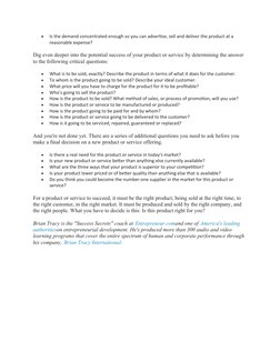 
Is the demand concentrated enough so you can advertise, sell and deliver the product at a
reasonable expense?
Dig even dee