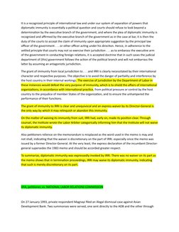 It is a recognized principle of international law and under our system of separation of powers that
diplomatic immunity is e