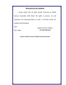 Declaration by the candidate
I hereby declare that the Rajiv Gandhi University of Health
Sciences, Karnataka shall declare