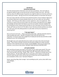 8 | P a g e
SECTION SIX
INTERVIEW QUESTIONS
The sixth and final portion of this book is the real meat and potatoes. He