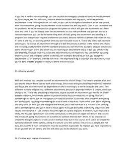 If you find it hard to visualize things, you can say that the energetic sphere will contain the attunement
to, for example,