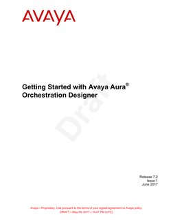 Getting Started with Avaya Aura®
Orchestration Designer
Release 7.2
Issue 1
June 2017
Avaya - Proprietary. Use pursuant to th