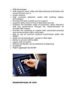 •
ATM Advantages
•
ATM supports voice, video and data allowing multimedia and
mixed services over a
•
Single network.
•
Hi