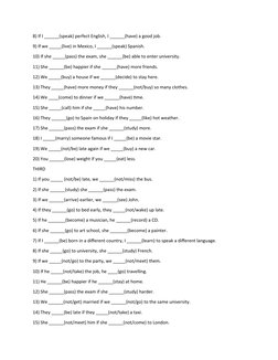 8) If I ______(speak) perfect English, I ______(have) a good job.
9) If we _____(live) in Mexico, I ______(speak) Spanish.
10