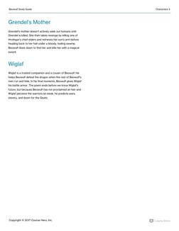 Beowulf Study Guide
Characters 3
Copyright © 2017 Course Hero, Inc.
Grendel's Mother
Grendel's mother doesn't actively seek o