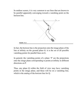 In outdoor scenes, it is very common to see lines that are known to
be parallel apparently converging toward a vanishing poi