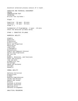 Accenture selection process consist of 4 round-
COGNITIVE AND TECHNICAL ASSESSMENT
CODING
COMMUNICATION TEST
INTERVIEW
Writte