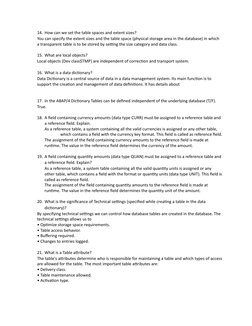 14. How can we set the table spaces and extent sizes?
You can specify the extent sizes and the table space (physical storage