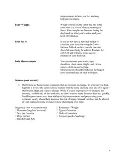 4
improvements to how you feel and may
help prevent injury.
Body Weight
Weigh yourself on the same day and at the