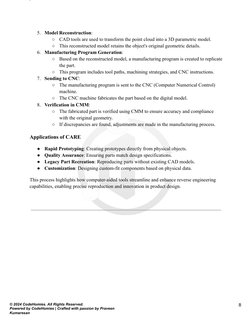 8
5. Model Reconstruction:
○
CAD tools are used to transform the point cloud into a 3D parametric model.
○
This reconstructed