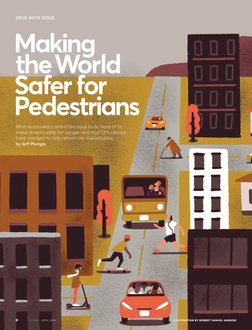 Making
the World
Safer for
Pedestrians
What automakers and cities need to do more of to
make streets safer for peop