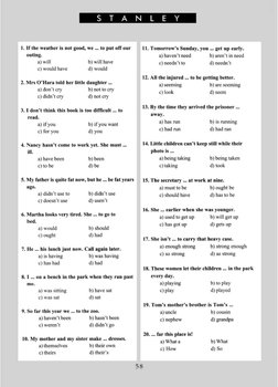 S
T
A
N
L
E
Y
6. Martha looks very tired. She ... to go to
bed.
a) would
b) should
c) ought
d) had
7. He ... his lunch just