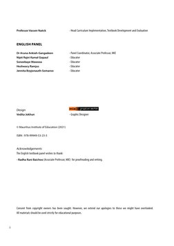 ii
Professor Vassen Naëck
- Head Curriculum Implementation, Textbook Development and Evaluation
ENGLISH PANEL
Dr Aruna