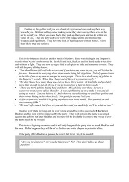 This is the infamous Hackles and his band of Outlaws. They were hiding in the Emperor’s
woods when Nazee’s mob moved