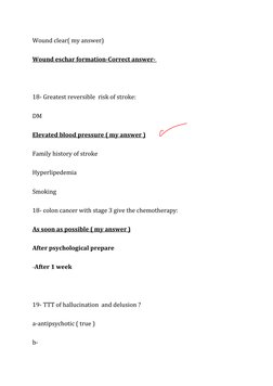 Wound clear( my answer)
-
Correct answer
-
Wound eschar formation
18- Greatest reversible risk of stroke:
DM
Elevated blood