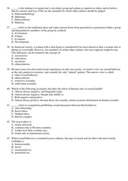36. _____ is the tendency to regard one's own ethnic group and culture as superior to others and to believe
that its customs
