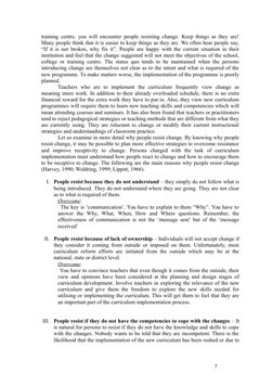 training centre, you will encounter people resisting change. Keep things as they are!
Many people think that it is easier to