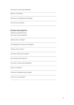 9
(Vosotras) no laváis unos pantalones.
___________________________________________________________________
(Él) no va a