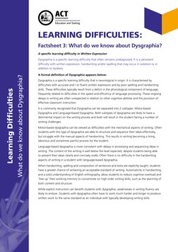 LEARNING DIFFICULTIES:
Factsheet 3: What do we know about Dysgraphia?
A specific learning difficulty in Written Expression
Dy