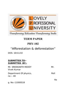 TERM PAPER
PHY-102
“Afforestation & deforestation”
DOS: 10/11/10
SUBMITTED TO:-
SUBMITTED BY:-
Mr. SREEKANTH REDDY