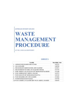 GROUP 1
AZERBAIJAN REFINERY SDN BHD
WASTE
MANAGEMENT
PROCEDURE
AT OIL AND GAS REFINERY
NAME
MATRIC NO
1. AHMAD MUHAIMIN BIN