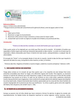 EL PODER DE UNA VISIÓN
¿Qué es Visión?
¿Qué es Visión?
Lección 1
1
Referencia Bíblica:
Habacuc 2:14 Reina-