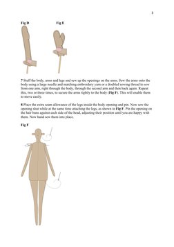 3
Fig D
Fig E
7 Stuff the body, arms and legs and sew up the openings on the arms. Sew the arms onto the
